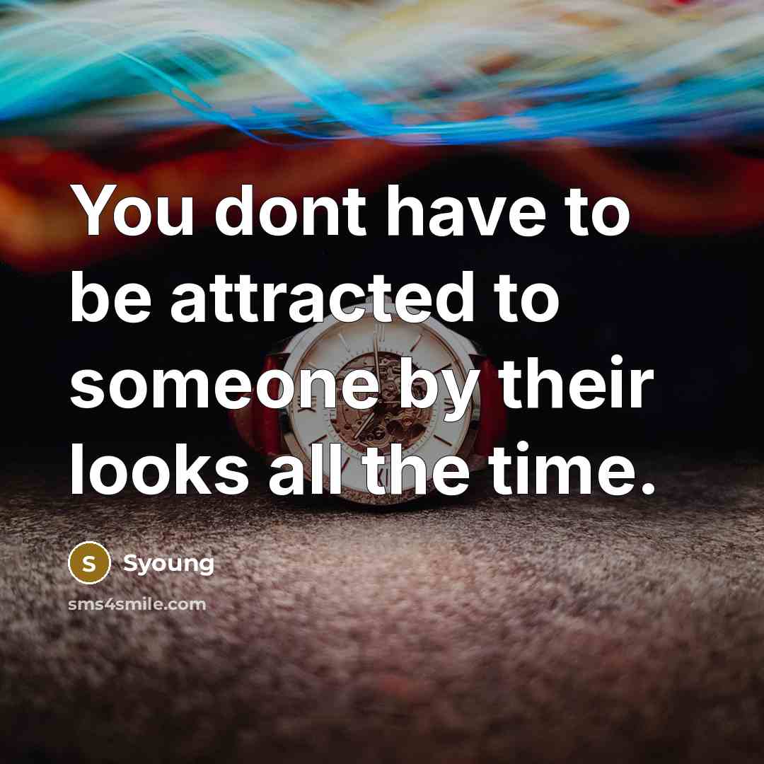 “You dont have to be attracted to someone by their…” quote by Syoung