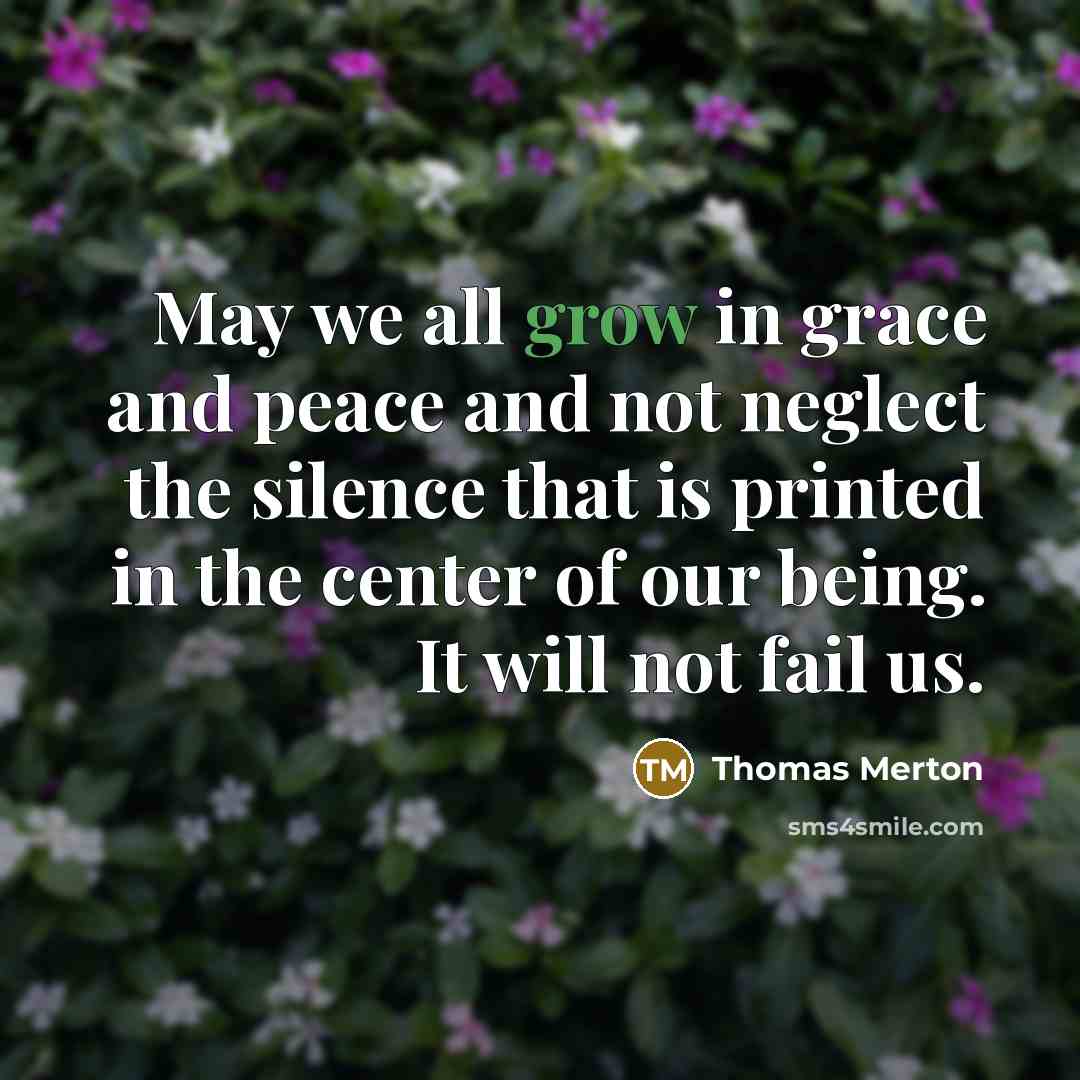 “May we all grow in grace and peace and not…” quote by Thomas Merton