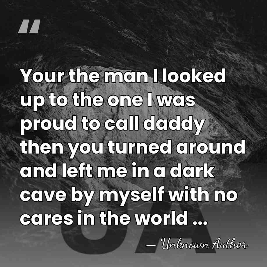 Your the man I looked up to the one I was proud&hellip; - Unknown Author