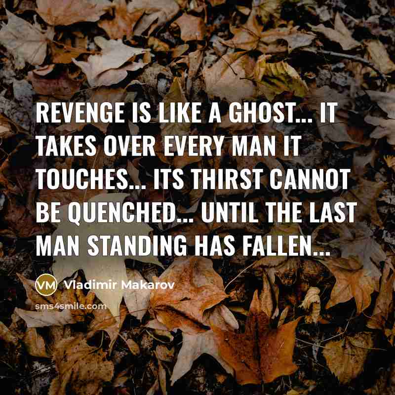 “Revenge is like a ghost... It takes over every man…” quote by Vladimir Makarov