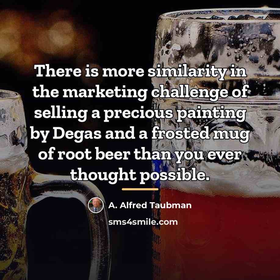 “There is more similarity in the marketing challenge of selling…” quote by A. Alfred Taubman