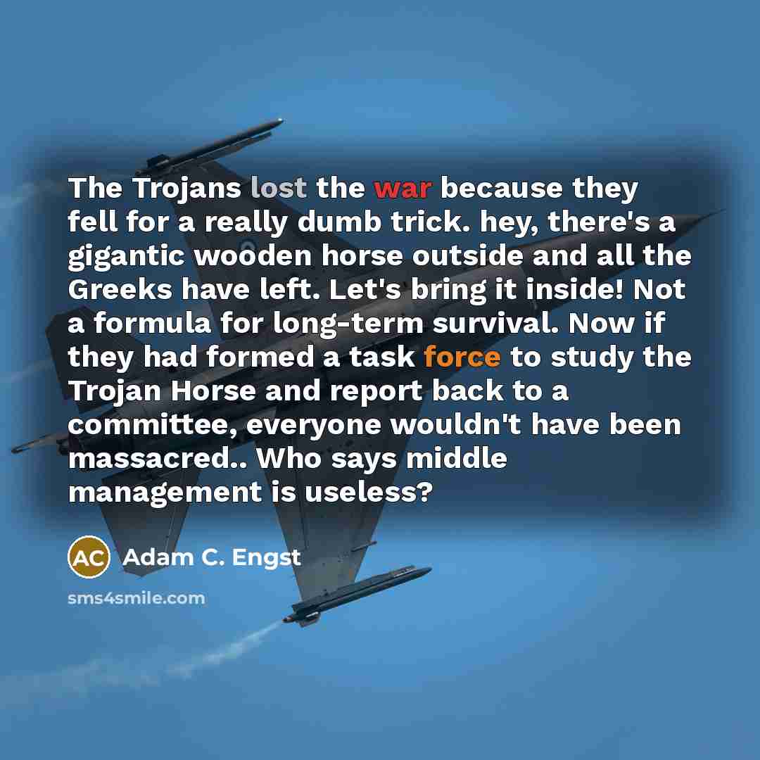 “The Trojans lost the war because they fell for a…” quote by Adam C. Engst