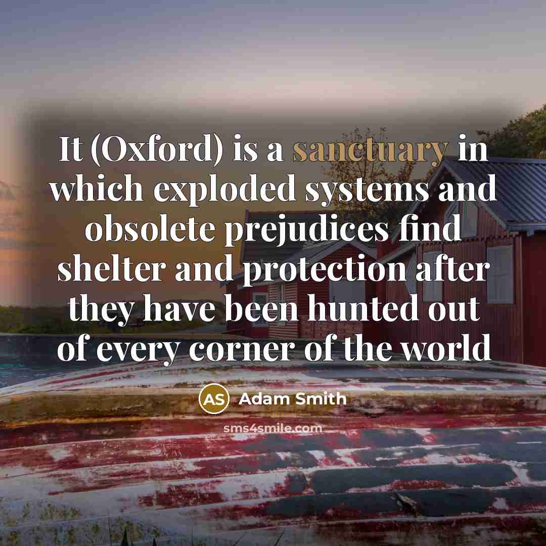 “It (Oxford) is a sanctuary in which exploded systems and…” quote by Adam Smith