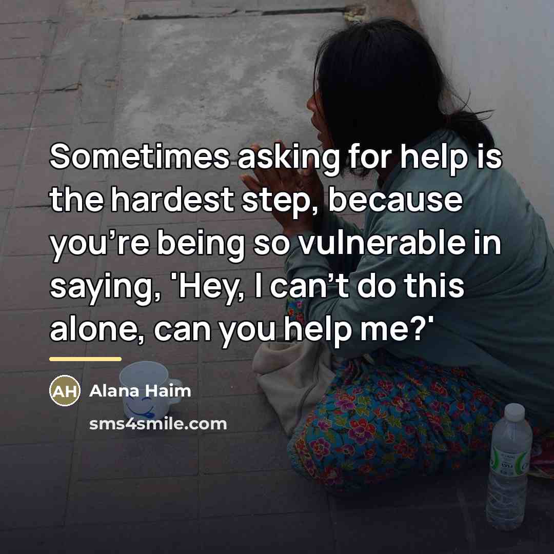 “Sometimes asking for help is the hardest step, because you're…” quote by Alana Haim
