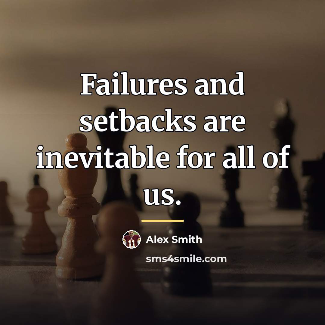 “Failures and setbacks are inevitable for all of us.…” quote by Alex Smith
