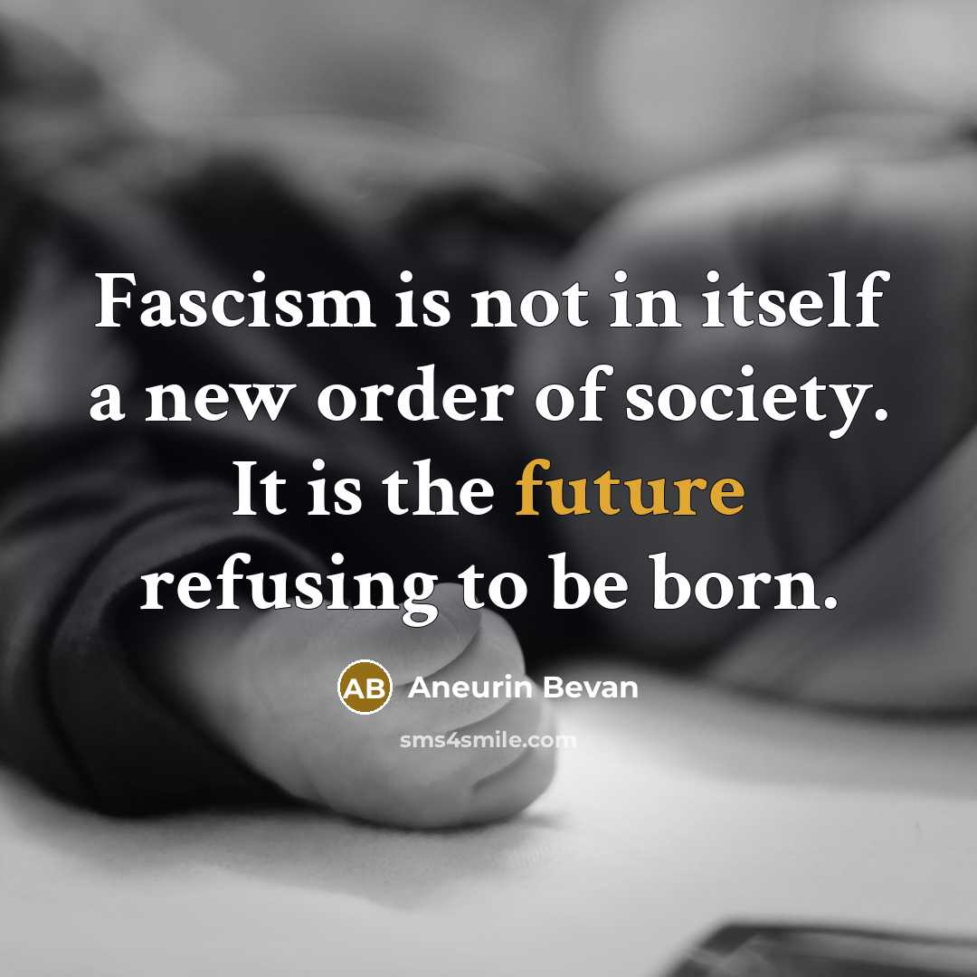 “Fascism is not in itself a new order of society.…” quote by Aneurin Bevan