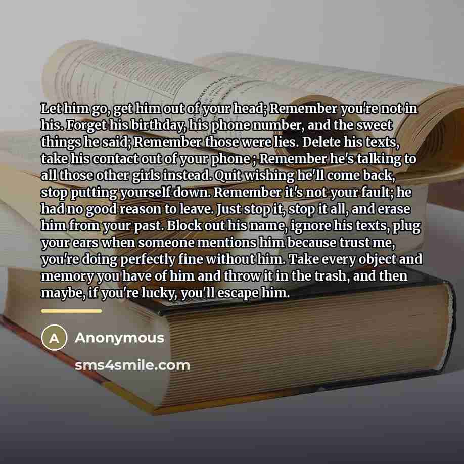 “Let him go, get him out of your head; Remember…” quote by Anonymous
