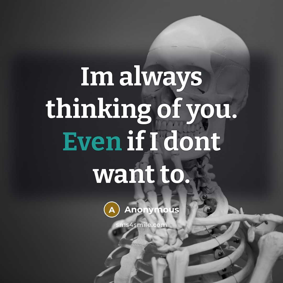 “Im always thinking of you. Even if I dont want to.” quote by Anonymous