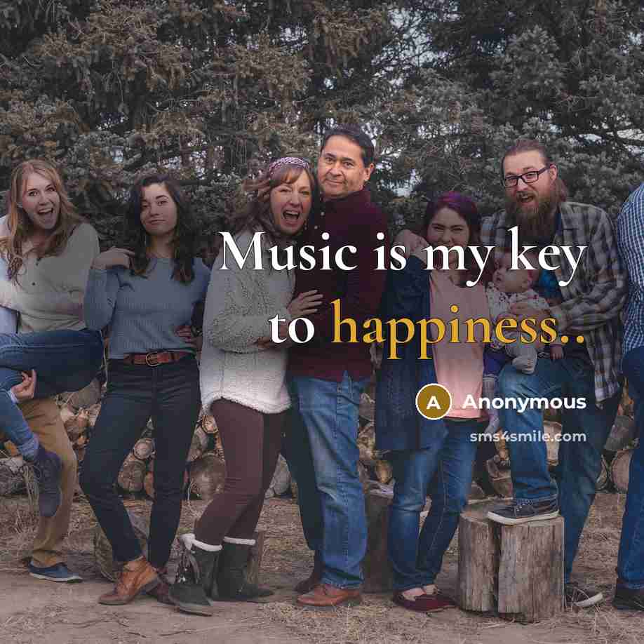 “Music is my key to happiness..…” quote by Anonymous