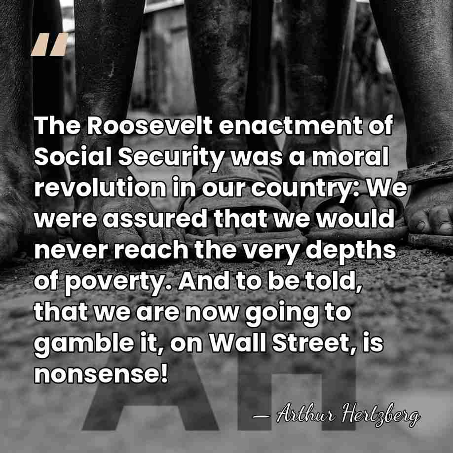 The Roosevelt enactment of Social Security was a moral revolution in our&hellip; - Arthur Hertzberg