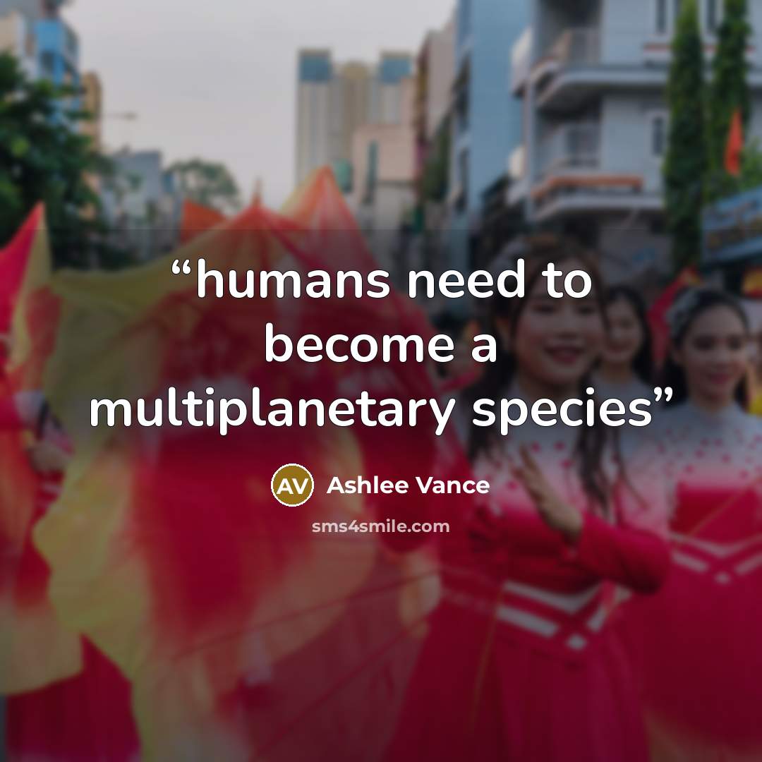 “humans need to become a multiplanetary species” quote by Ashlee Vance