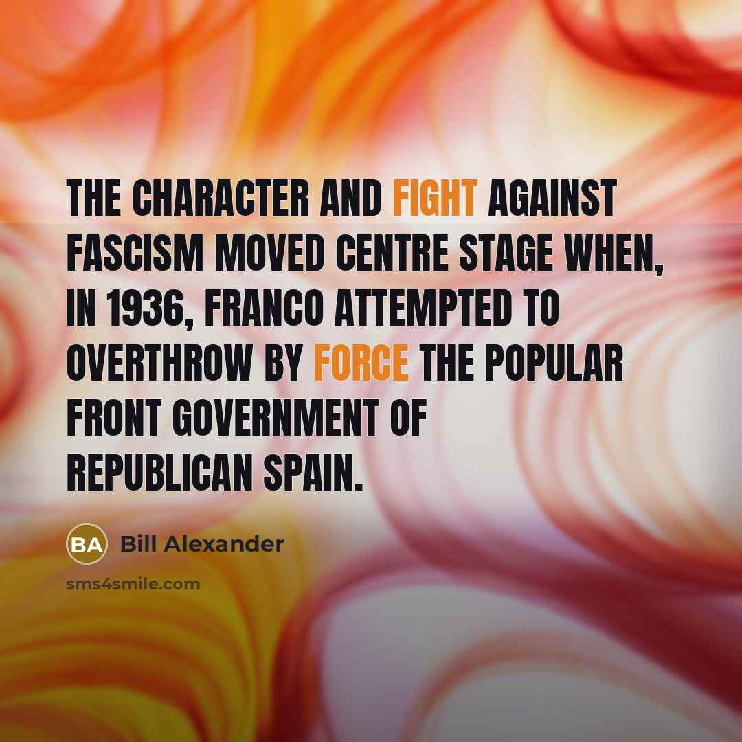 “The character and fight against fascism moved centre stage when,…” quote by Bill Alexander