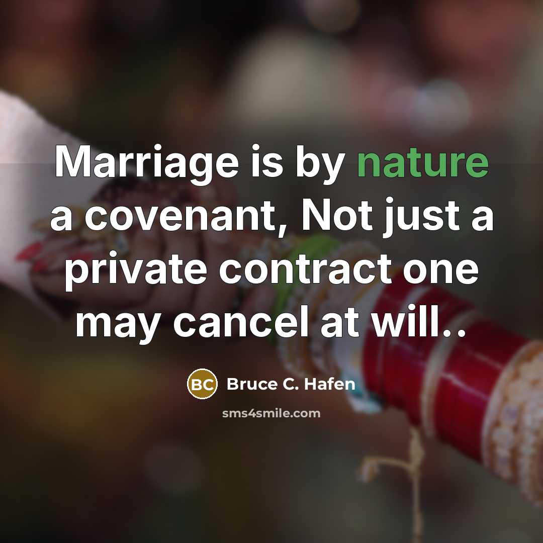 “Marriage is by nature a covenant, Not just a private…” quote by Bruce C. Hafen