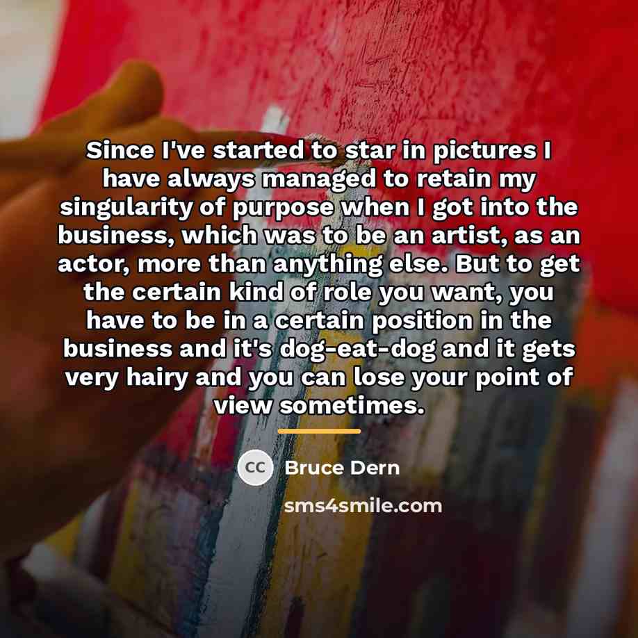 “Since I've started to star in pictures I have always…” quote by Bruce Dern