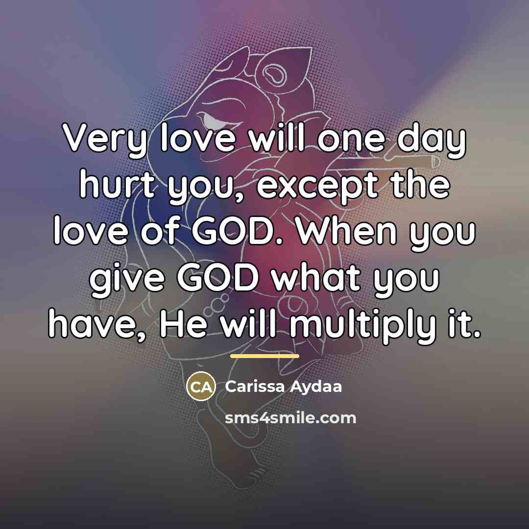 “Very love will one day hurt you, except the love…” quote by Carissa Aydaa