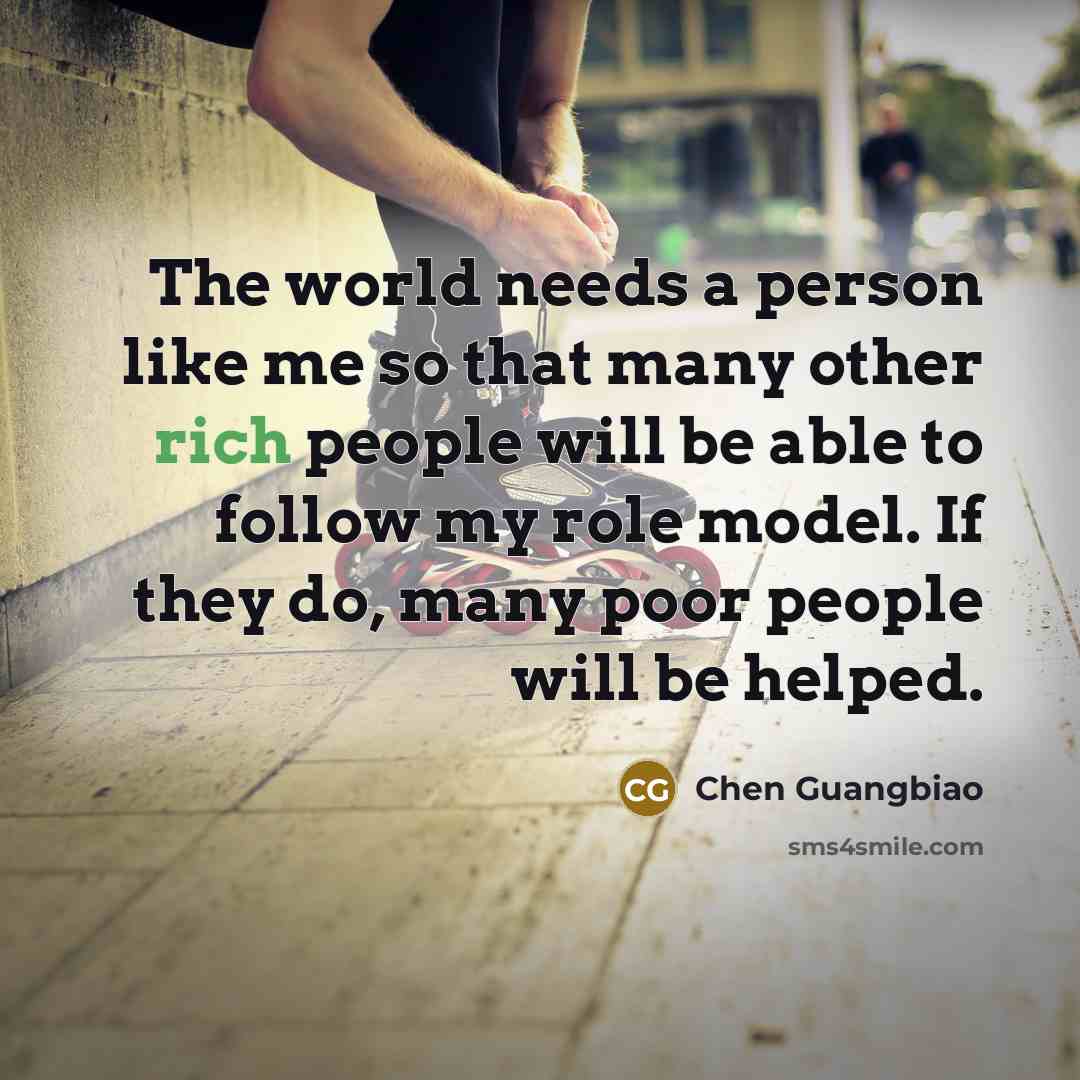 “The world needs a person like me so that many…” quote by Chen Guangbiao