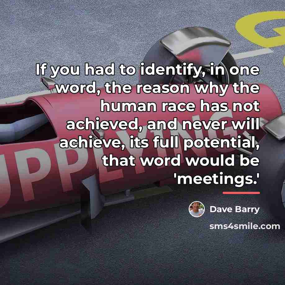 “If you had to identify, in one word, the reason…” quote by Dave Barry