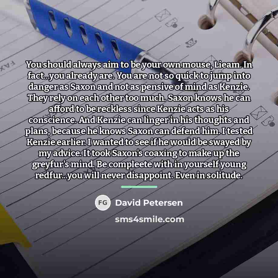 “You should always aim to be your own mouse, Lieam.…” quote by David Petersen