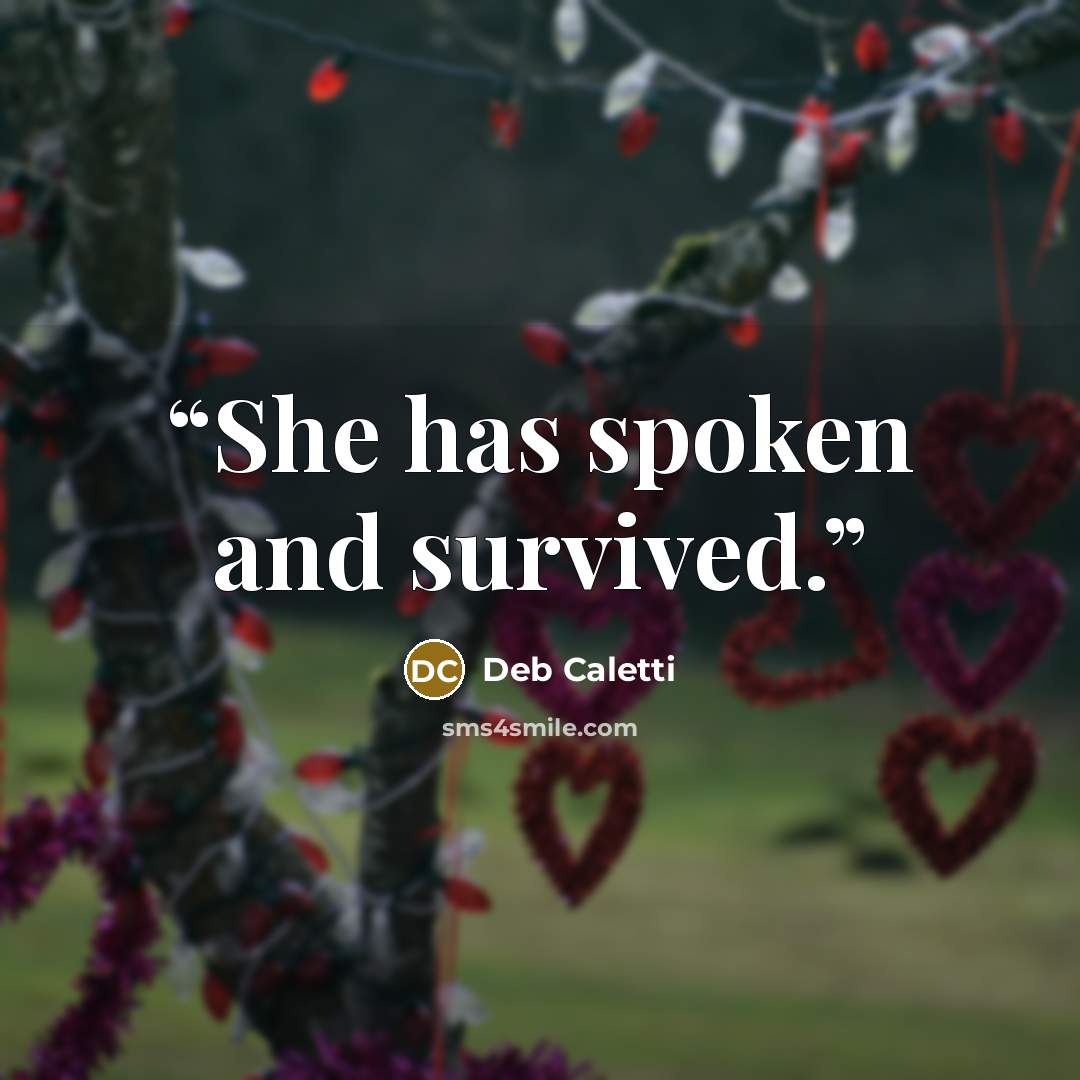 “She has spoken and survived.” quote by Deb Caletti