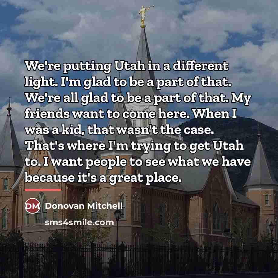 “We're putting Utah in a different light. I'm glad to…” quote by Donovan Mitchell