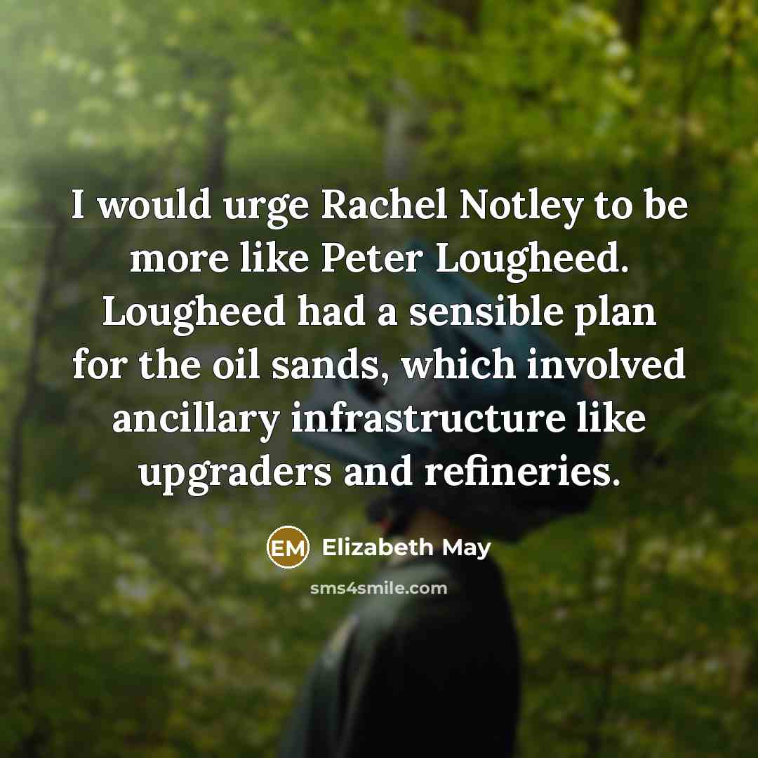 “I would urge Rachel Notley to be more like Peter…” quote by Elizabeth May
