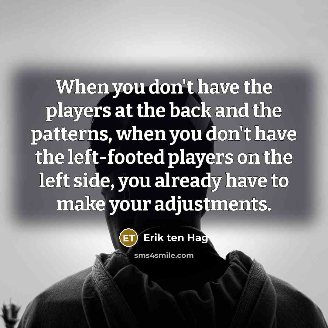 “When you don't have the players at the back and…” quote by Erik ten Hag