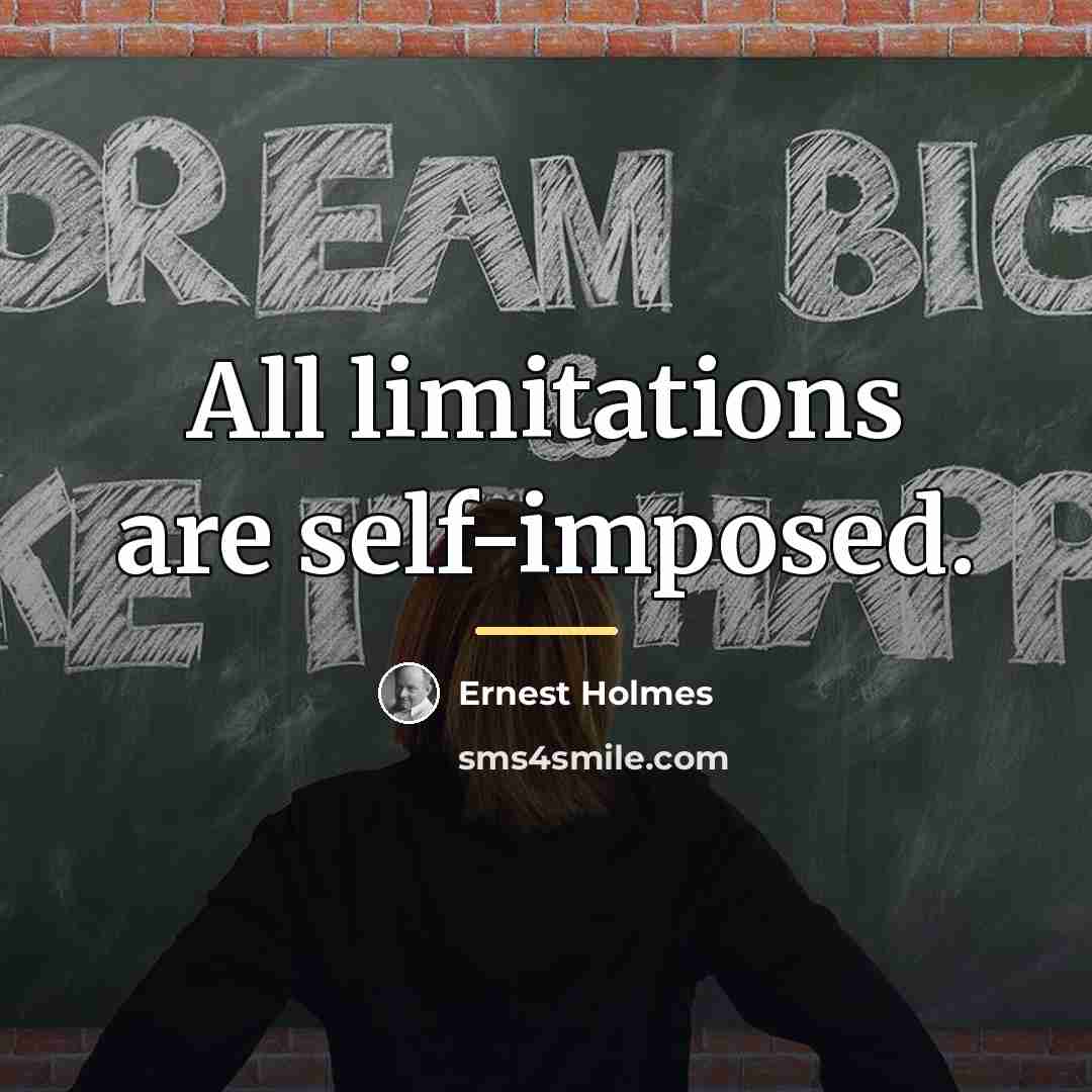 “All limitations are self-imposed.…” quote by Ernest Holmes