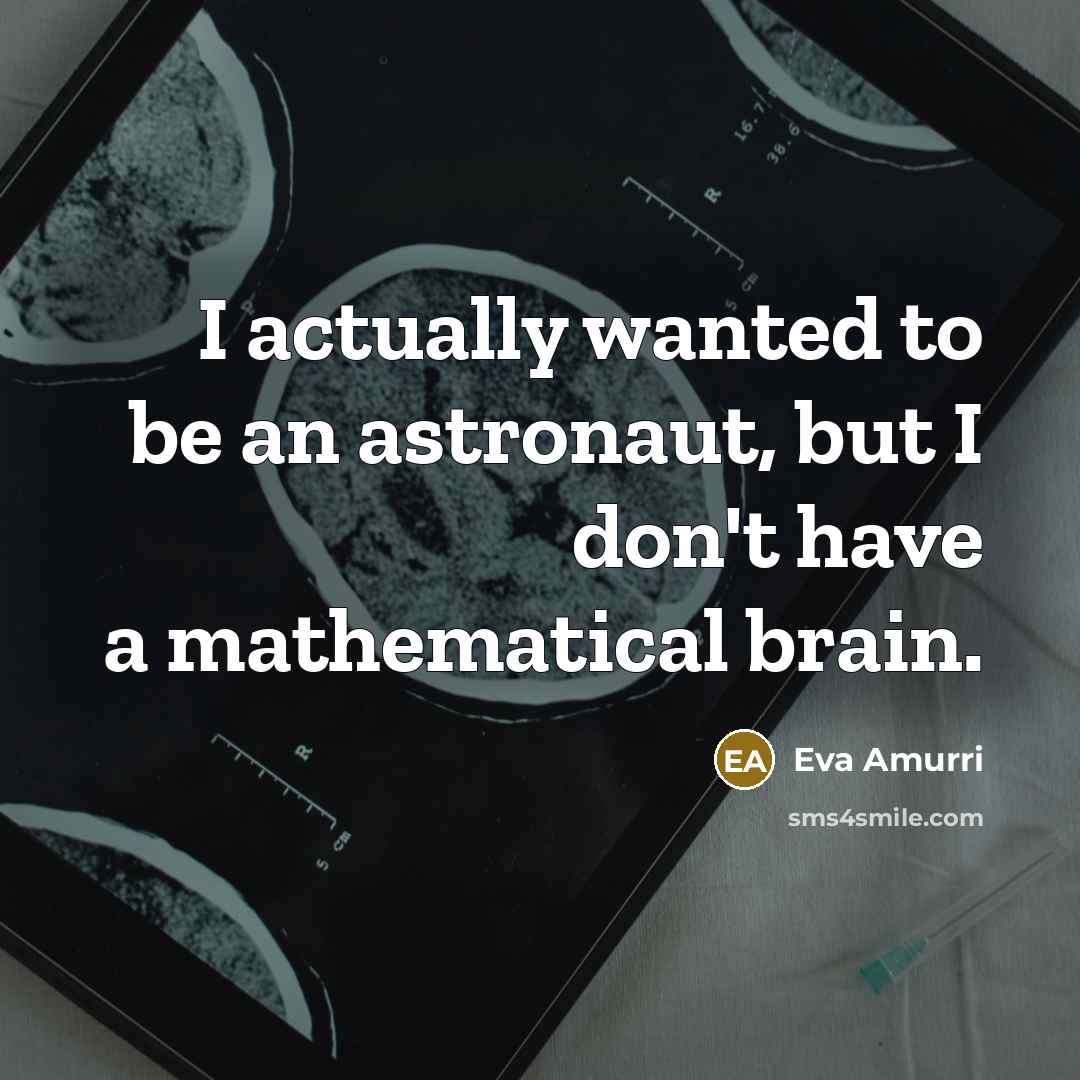 “I actually wanted to be an astronaut, but I don't…” quote by Eva Amurri