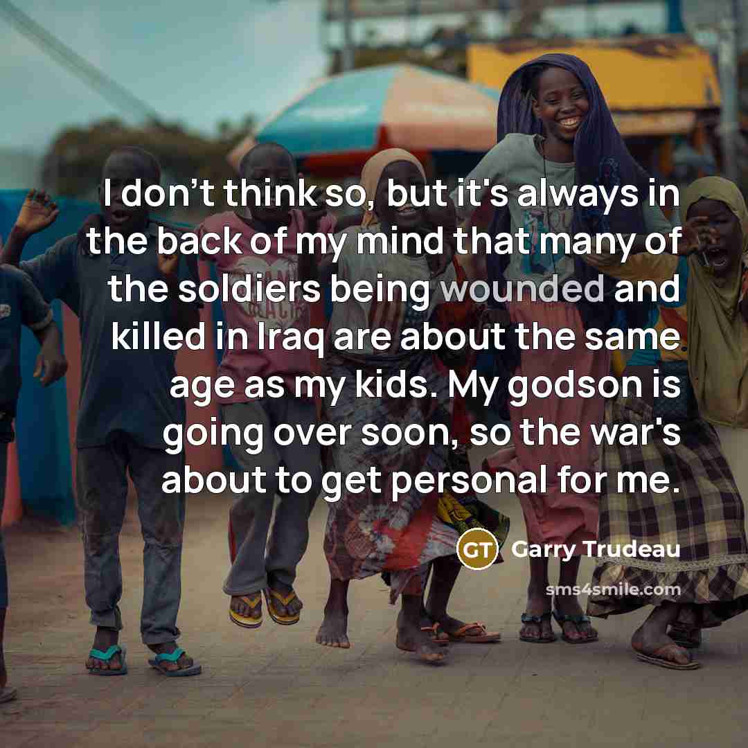 “I don't think so, but it's always in the back…” quote by Garry Trudeau