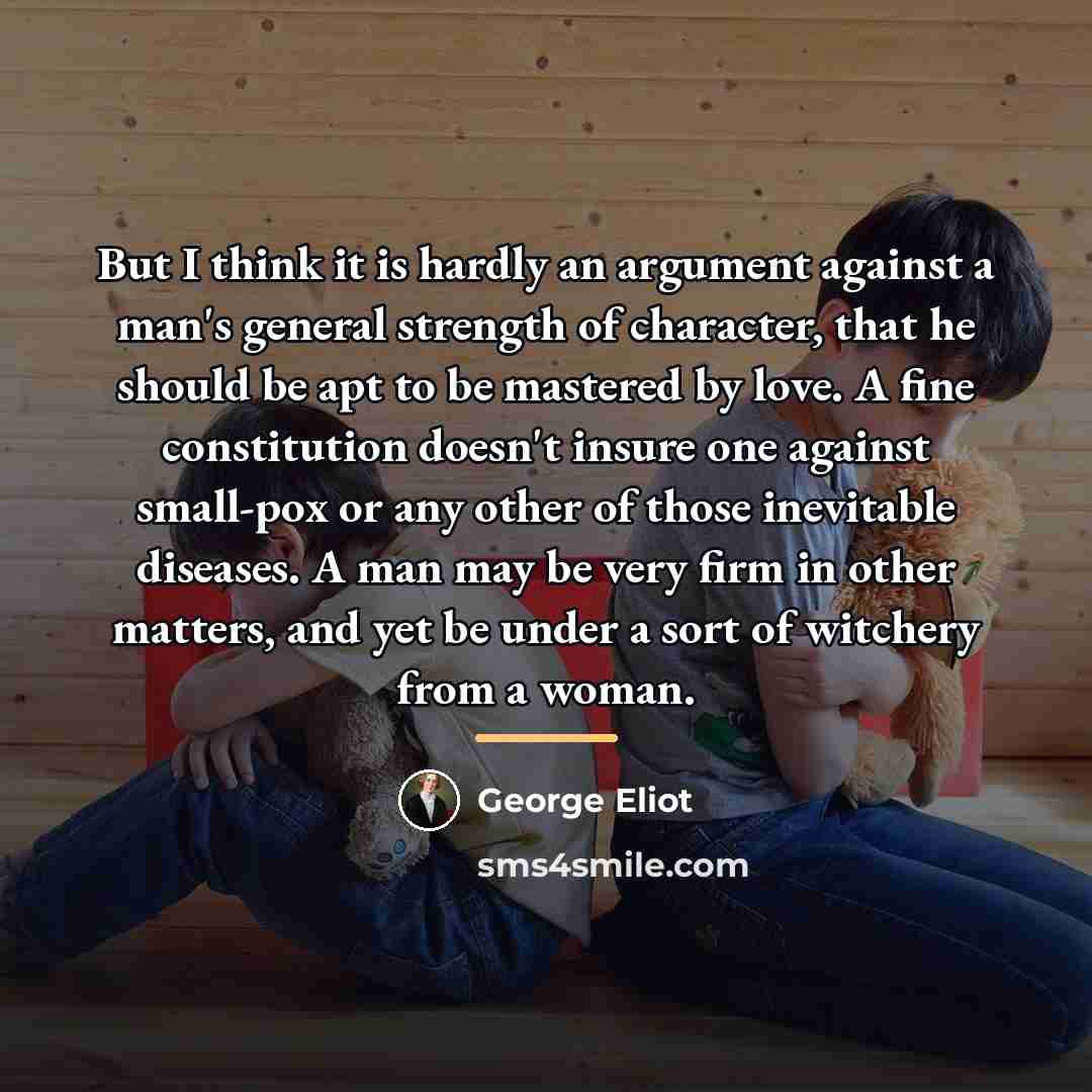 “But I think it is hardly an argument against a…” quote by George Eliot