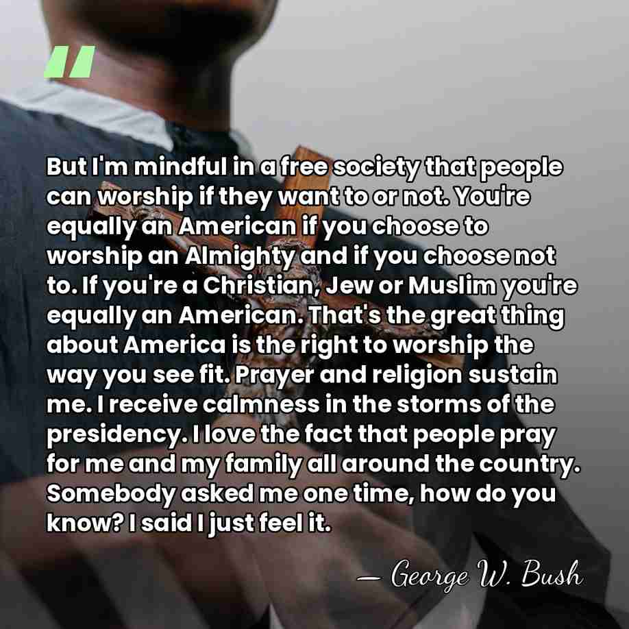 But I'm mindful in a free society that people can worship if&hellip; - George W. Bush
