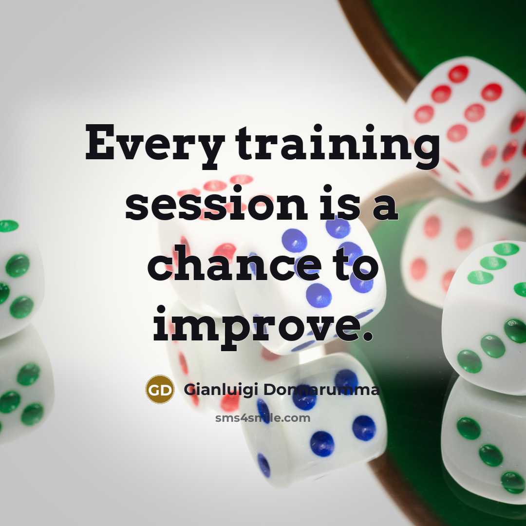 “Every training session is a chance to improve.…” quote by Gianluigi Donnarumma