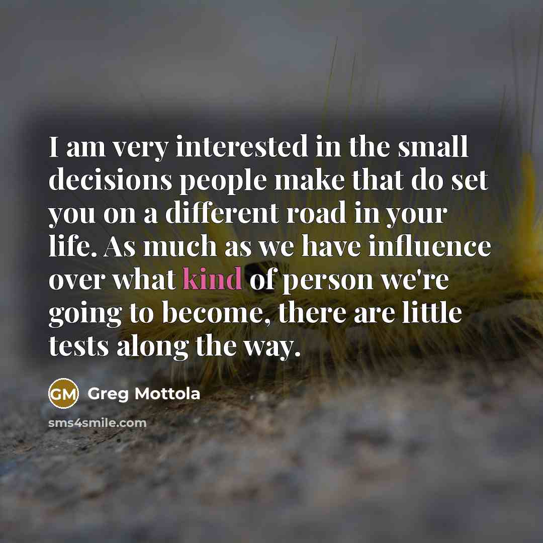 “I am very interested in the small decisions people make…” quote by Greg Mottola