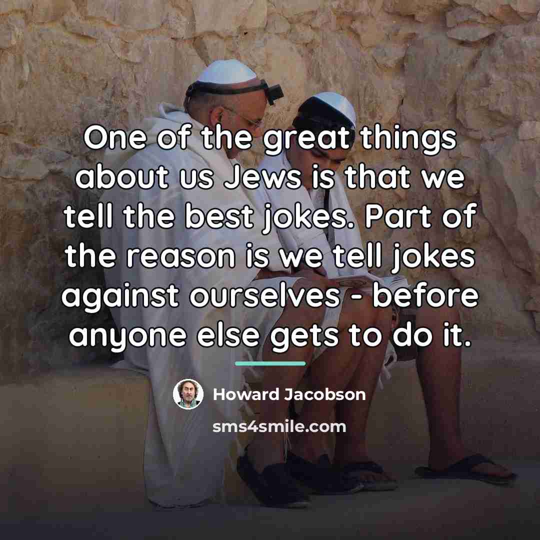 “One of the great things about us Jews is that…” quote by Howard Jacobson