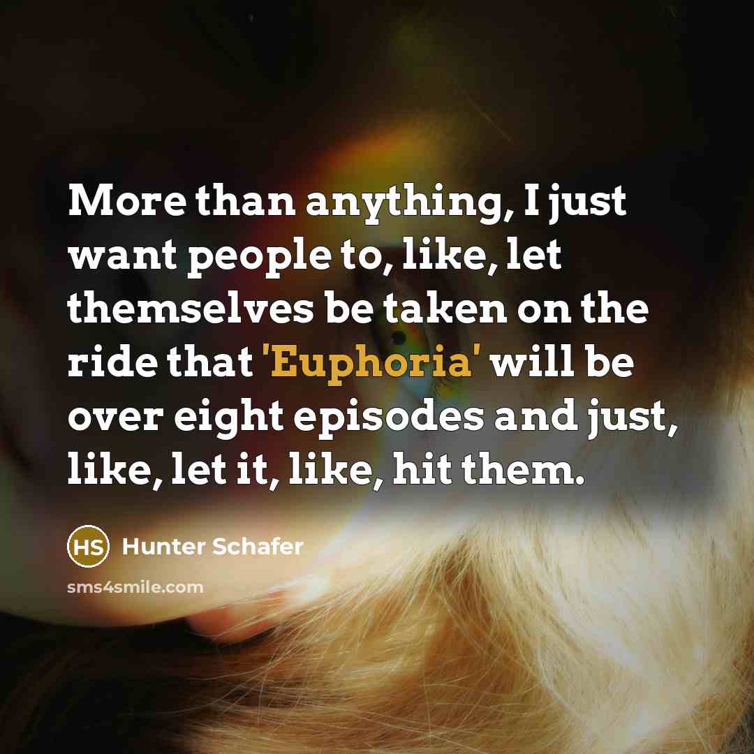 “More than anything, I just want people to, like, let…” quote by Hunter Schafer
