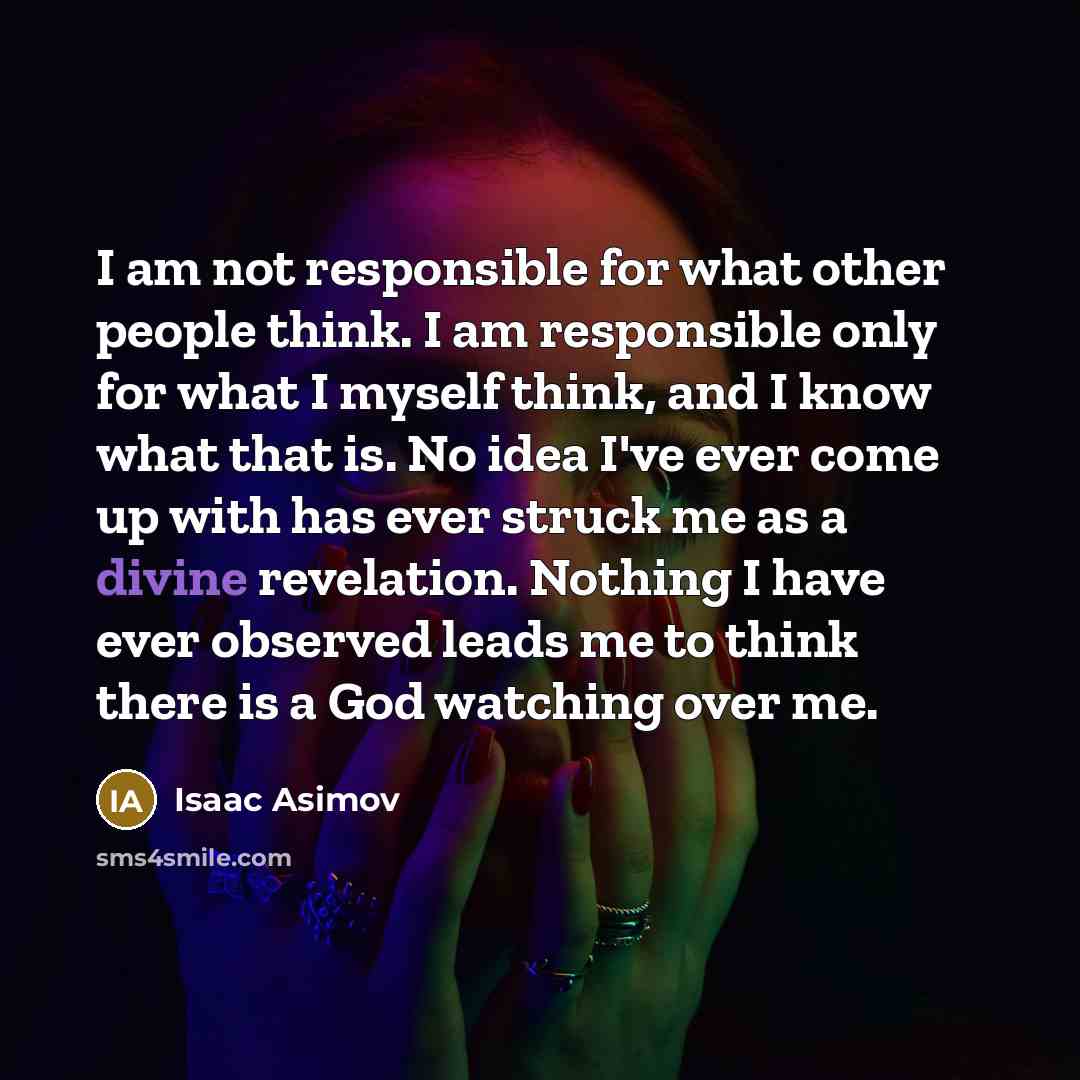 “I am not responsible for what other people think. I…” quote by Isaac Asimov