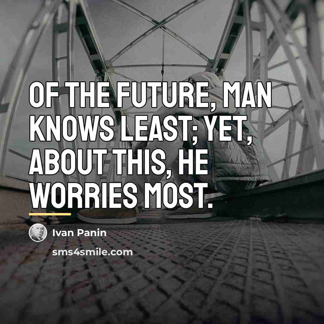 “Of the future, man knows least; yet, about this, he…” quote by Ivan Panin