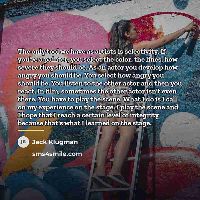 “The only tool we have as artists is selectivity. If…” quote by Jack Klugman