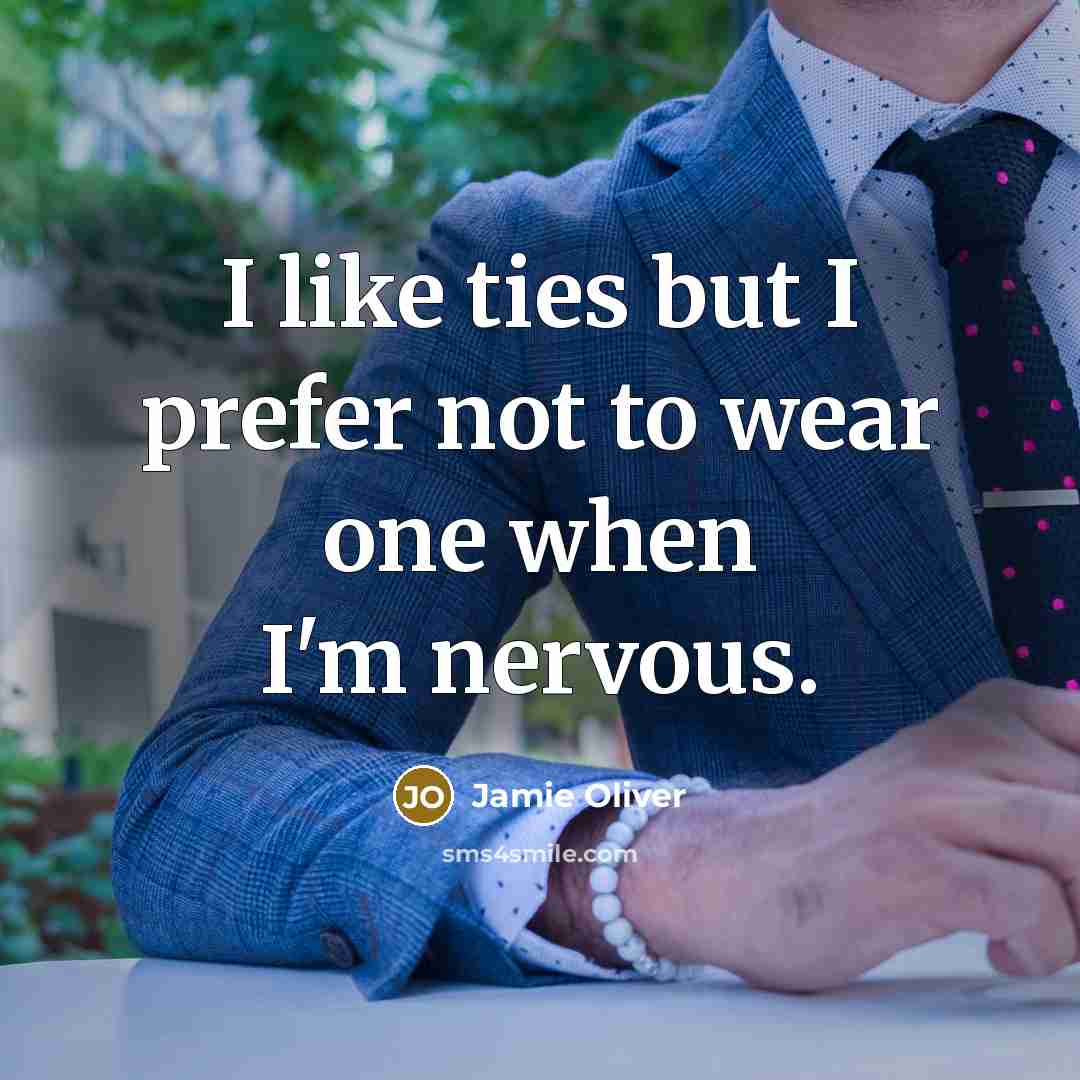 “I like ties but I prefer not to wear one…” quote by Jamie Oliver