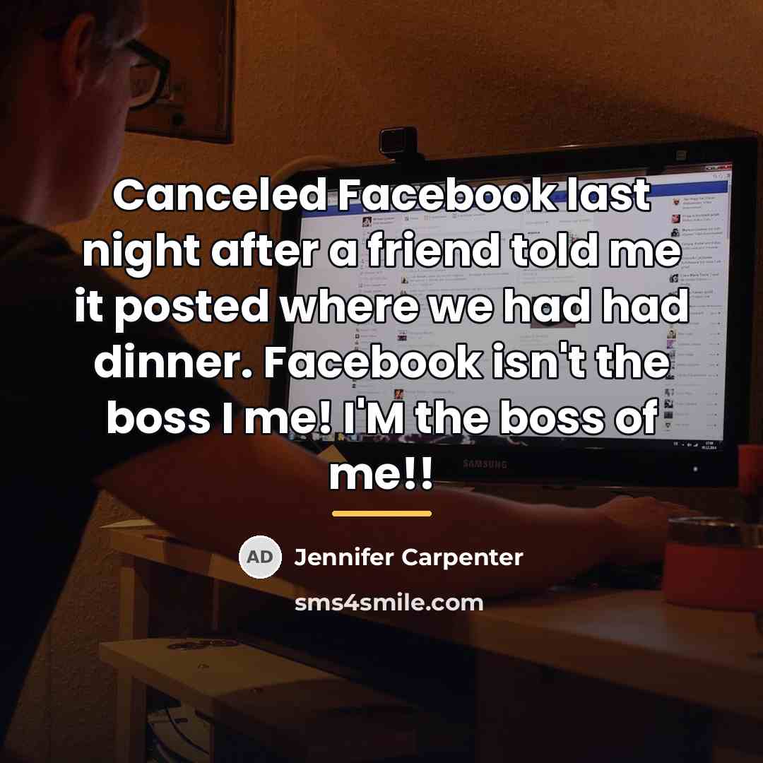 “Canceled Facebook last night after a friend told me it…” quote by Jennifer Carpenter