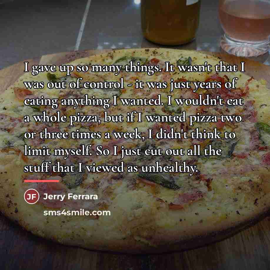 “I gave up so many things. It wasn't that I…” quote by Jerry Ferrara