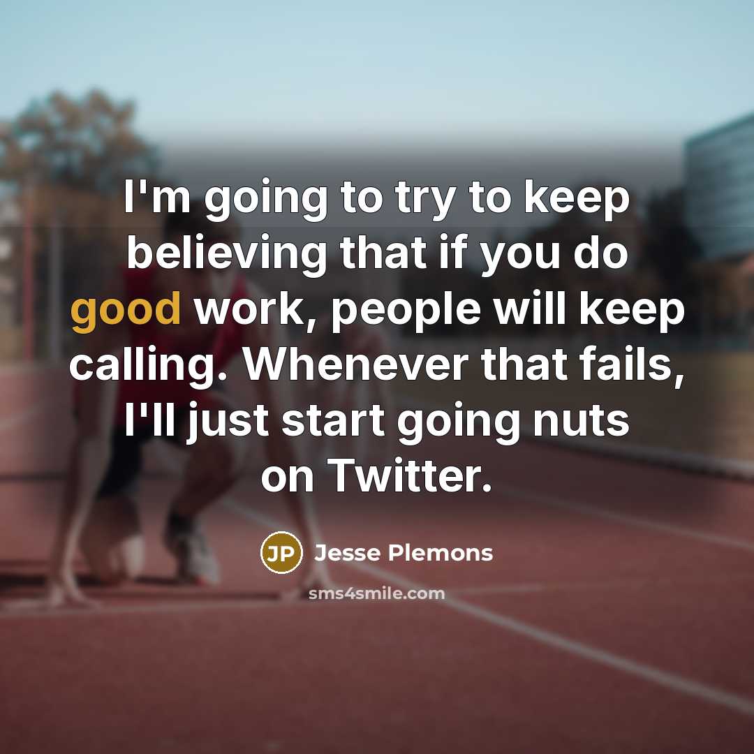 “I'm going to try to keep believing that if you…” quote by Jesse Plemons