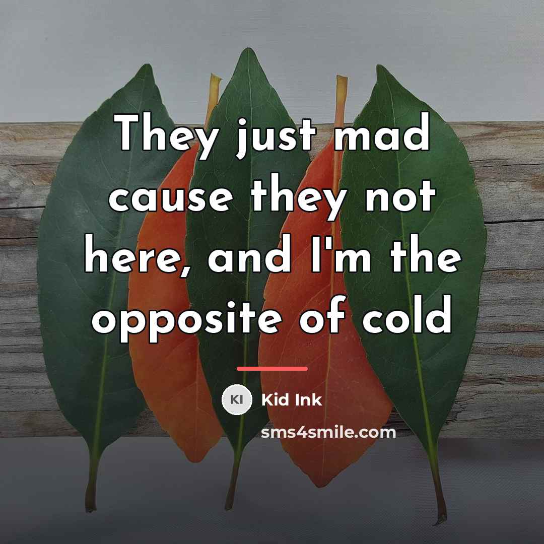 “They just mad cause they not here, and I'm the…” quote by Kid Ink