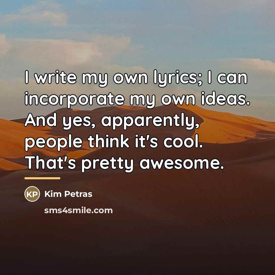 “I write my own lyrics; I can incorporate my own…” quote by Kim Petras