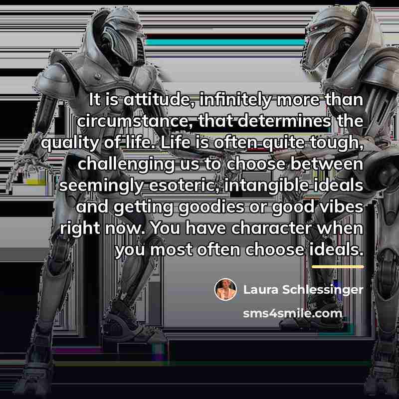 “It is attitude, infinitely more than circumstance, that determines the…” quote by Laura Schlessinger
