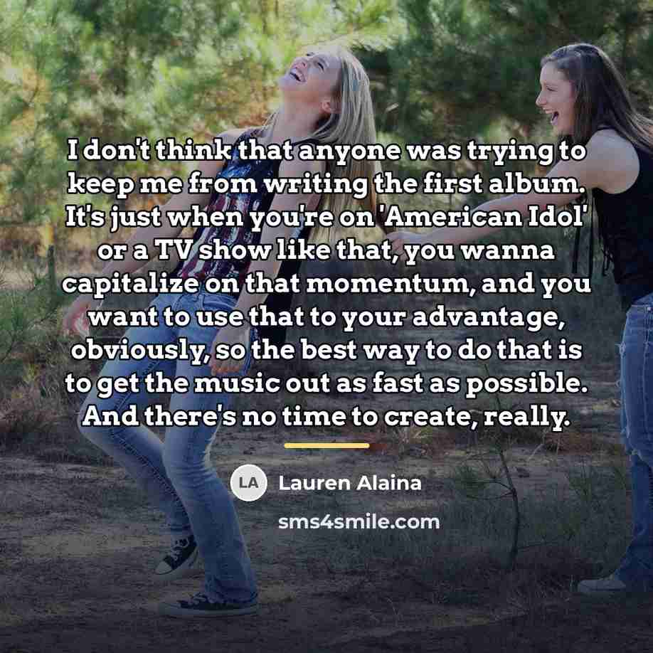 “I don't think that anyone was trying to keep me…” quote by Lauren Alaina
