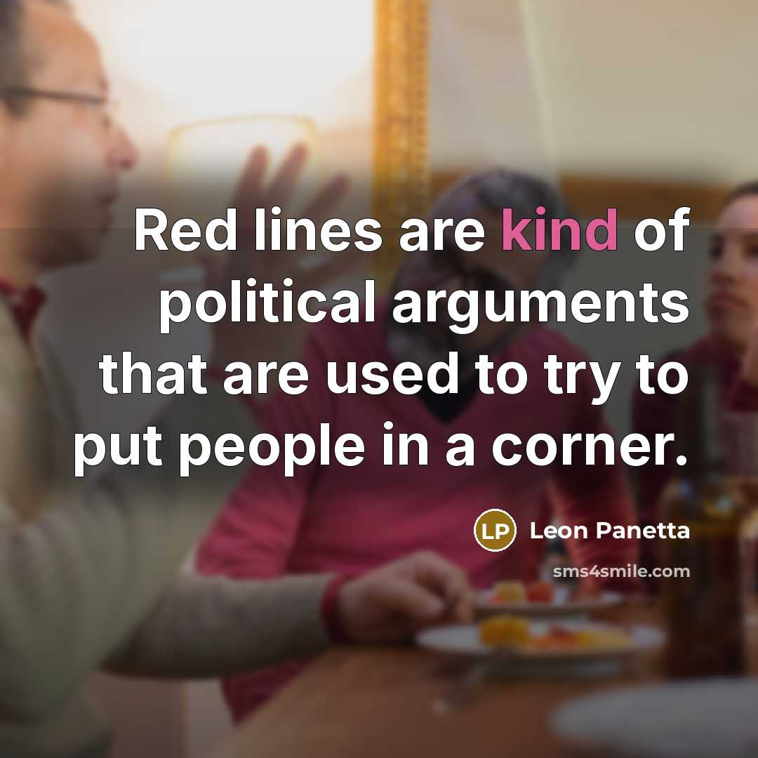 “Red lines are kind of political arguments that are used…” quote by Leon Panetta