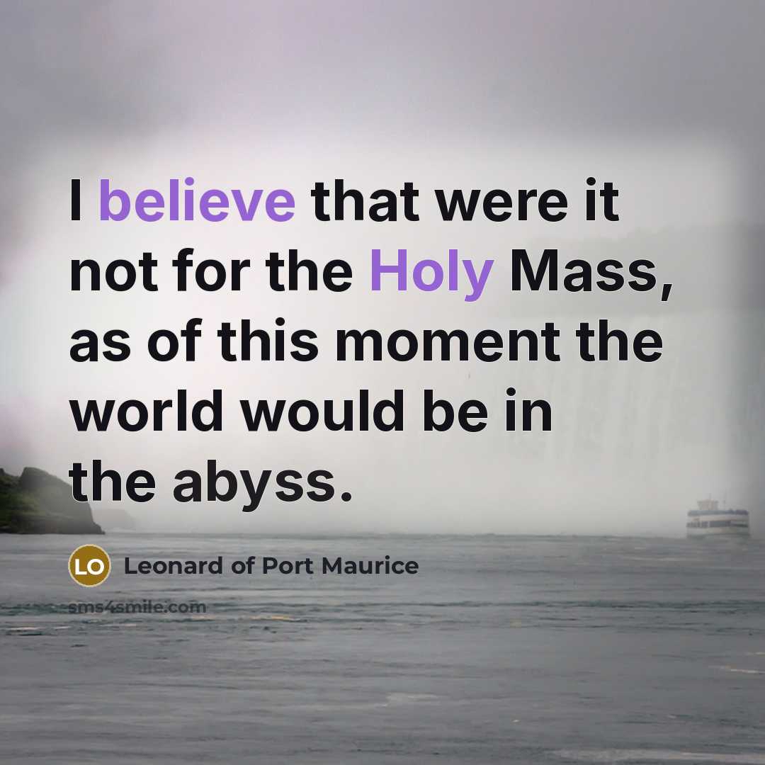 “I believe that were it not for the Holy Mass,…” quote by Leonard of Port Maurice