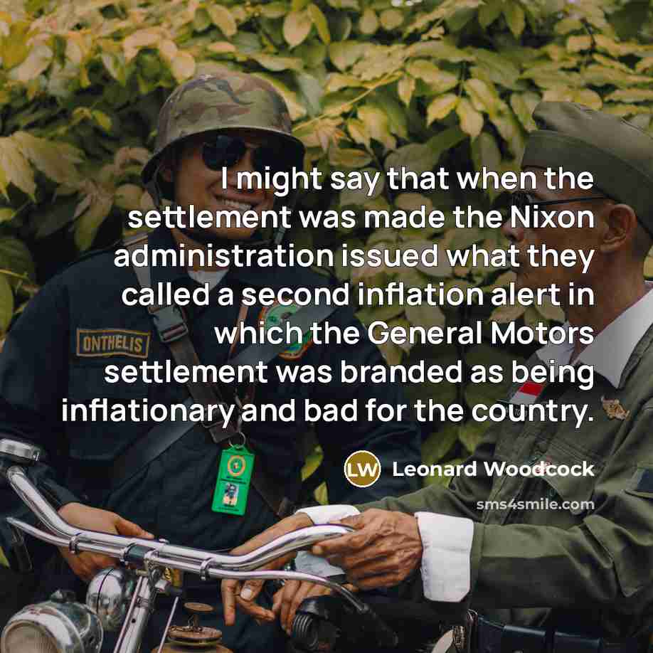 “I might say that when the settlement was made the…” quote by Leonard Woodcock