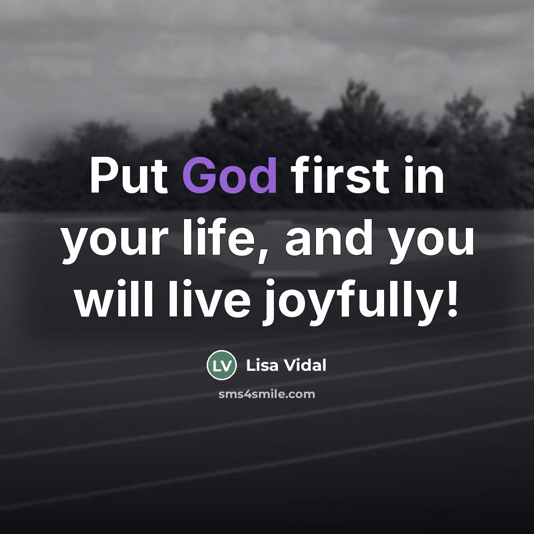“Put God first in your life, and you will live…” quote by Lisa Vidal